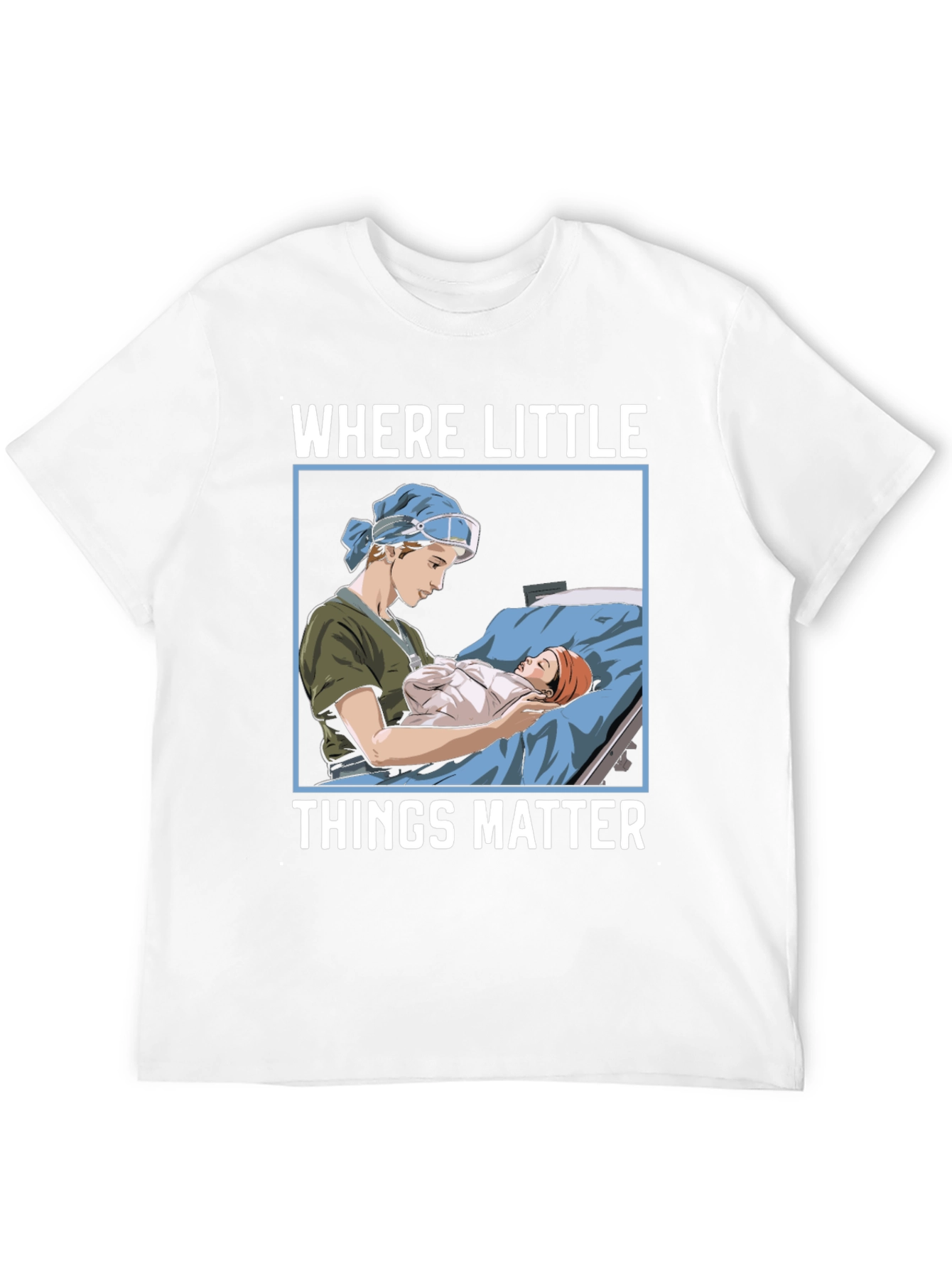Where Little Things Matter Nurse T-Shirt
