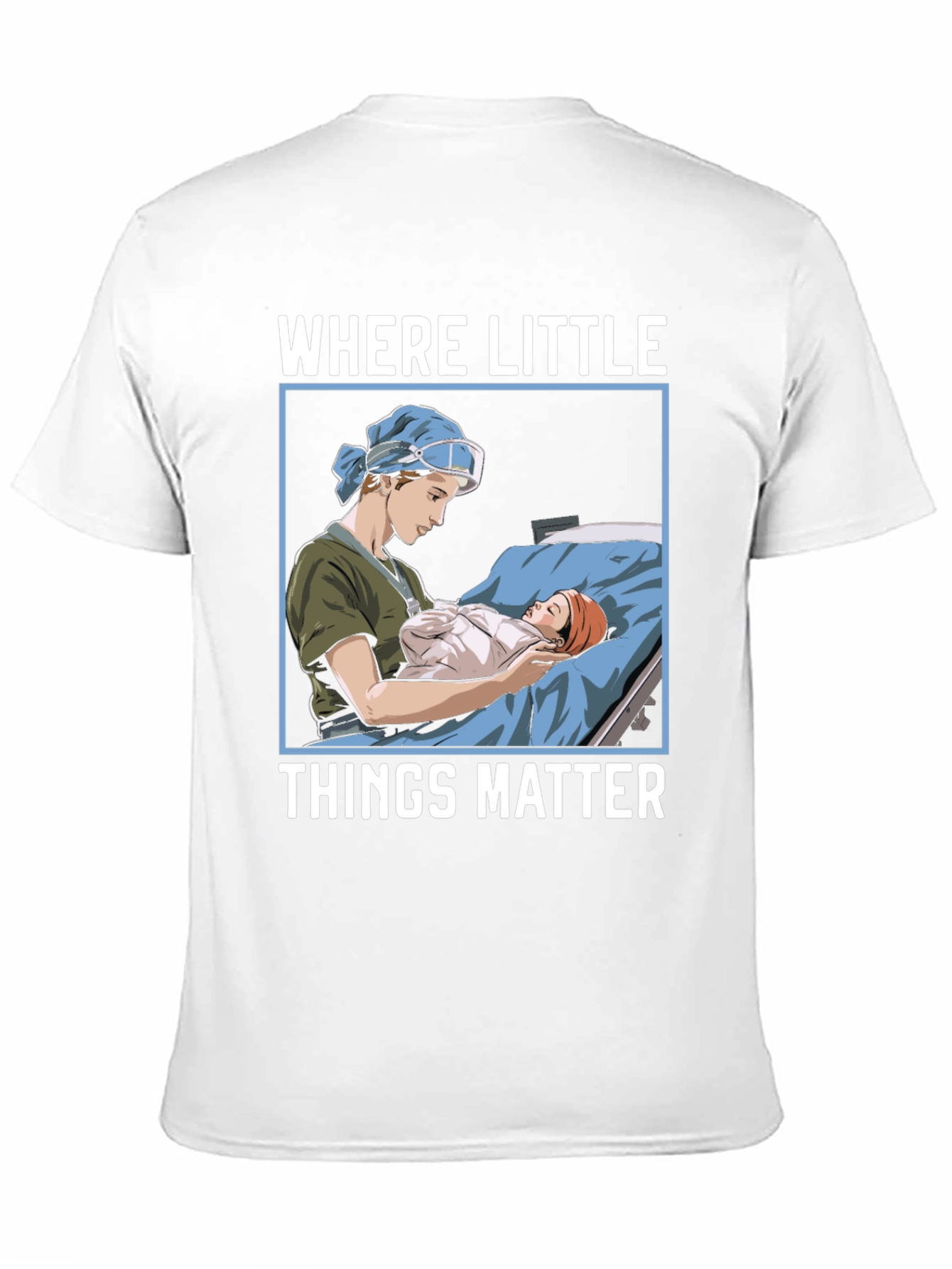 Where Little Things Matter Nurse T-Shirt