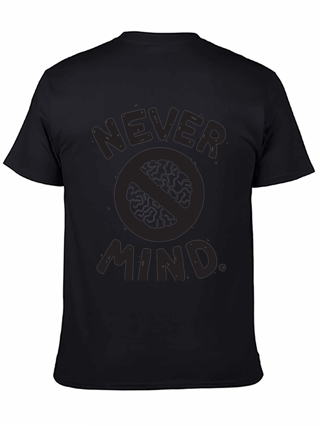 Never Mind T-Shirt - Funny Slogan Tee