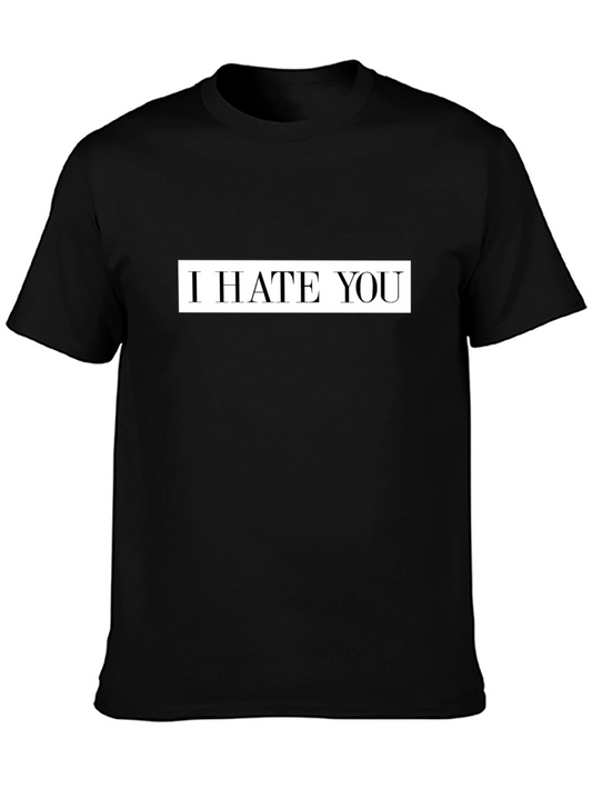 I Hate You Graphic Tee - Bold Statement T-Shirt