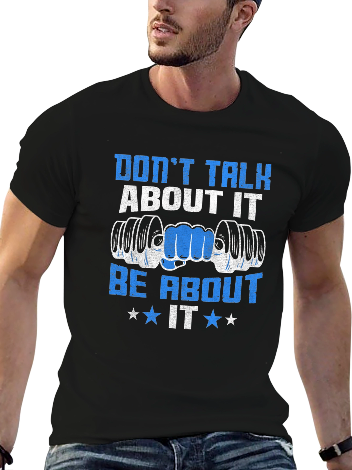 Dont Talk About It Be About It Gym T-Shirt