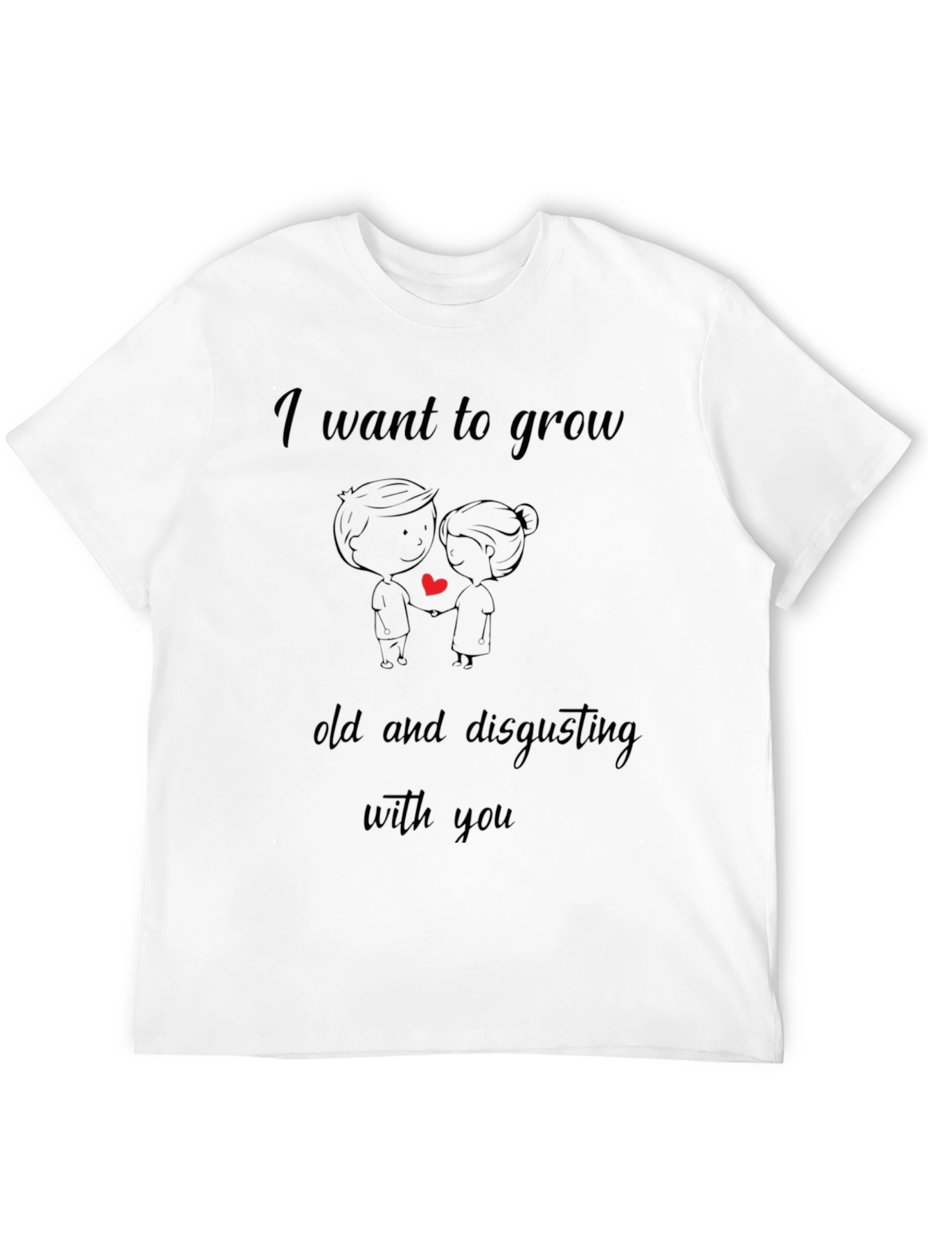 I Want to Grow Old Funny Couple T-Shirt