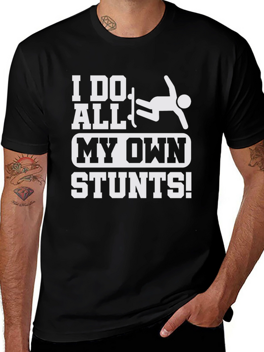 I Do All My Own Stunts Black Graphic Tee Shirt