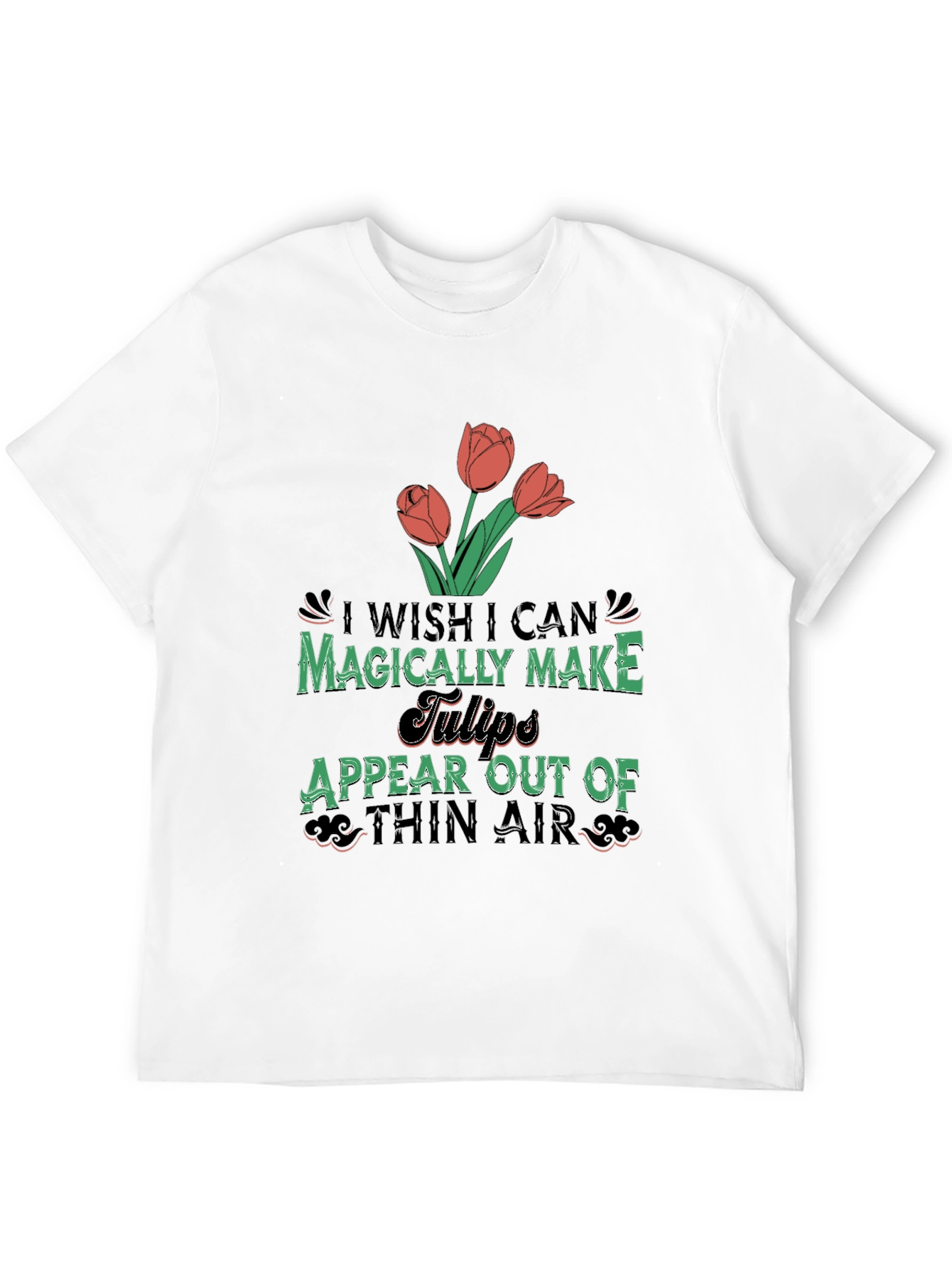 Magically Make Tulips Appear T-Shirt