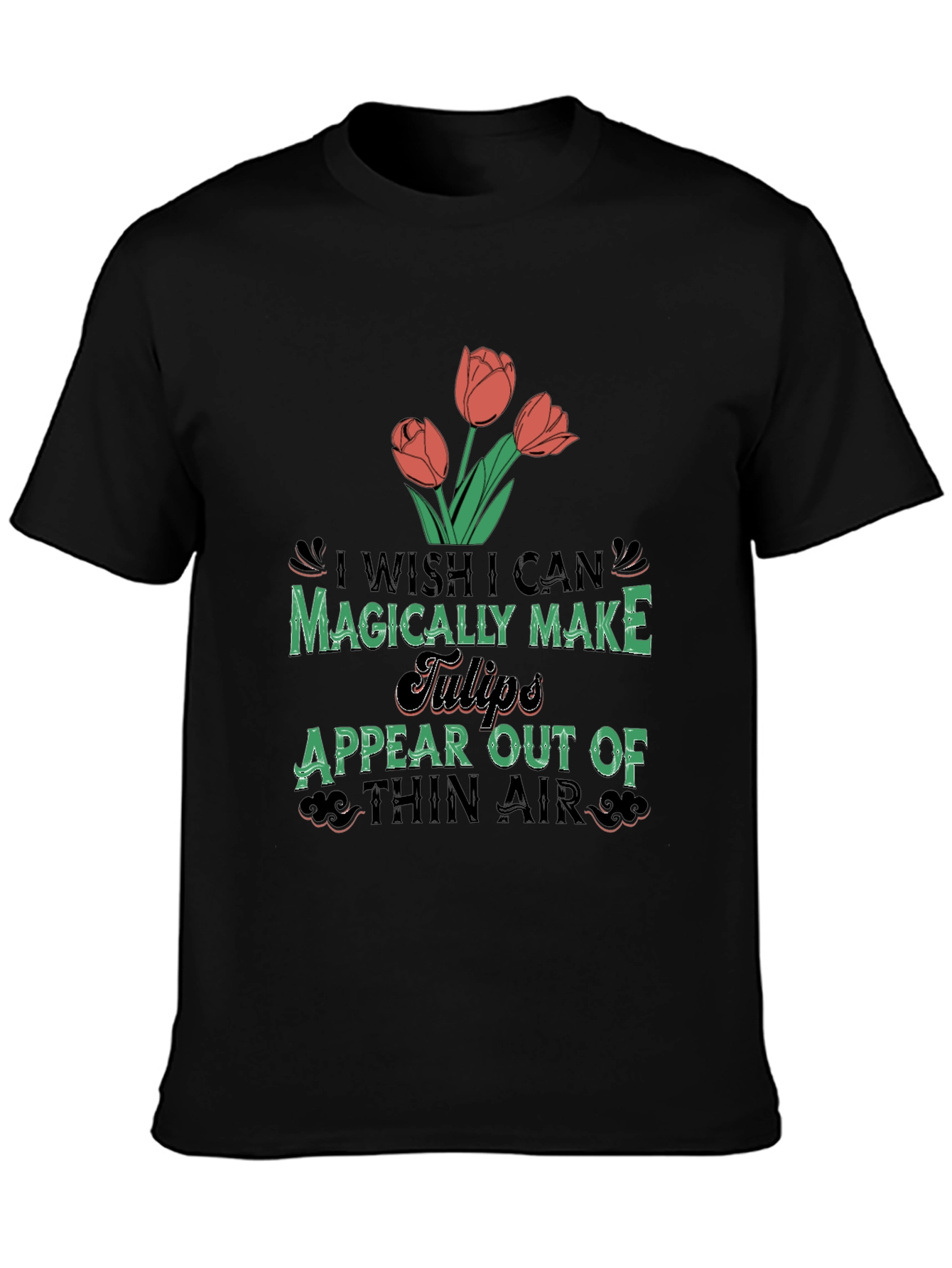 Magically Make Tulips Appear T-Shirt