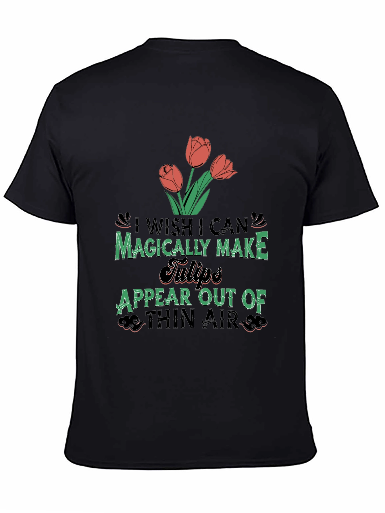 Magically Make Tulips Appear T-Shirt