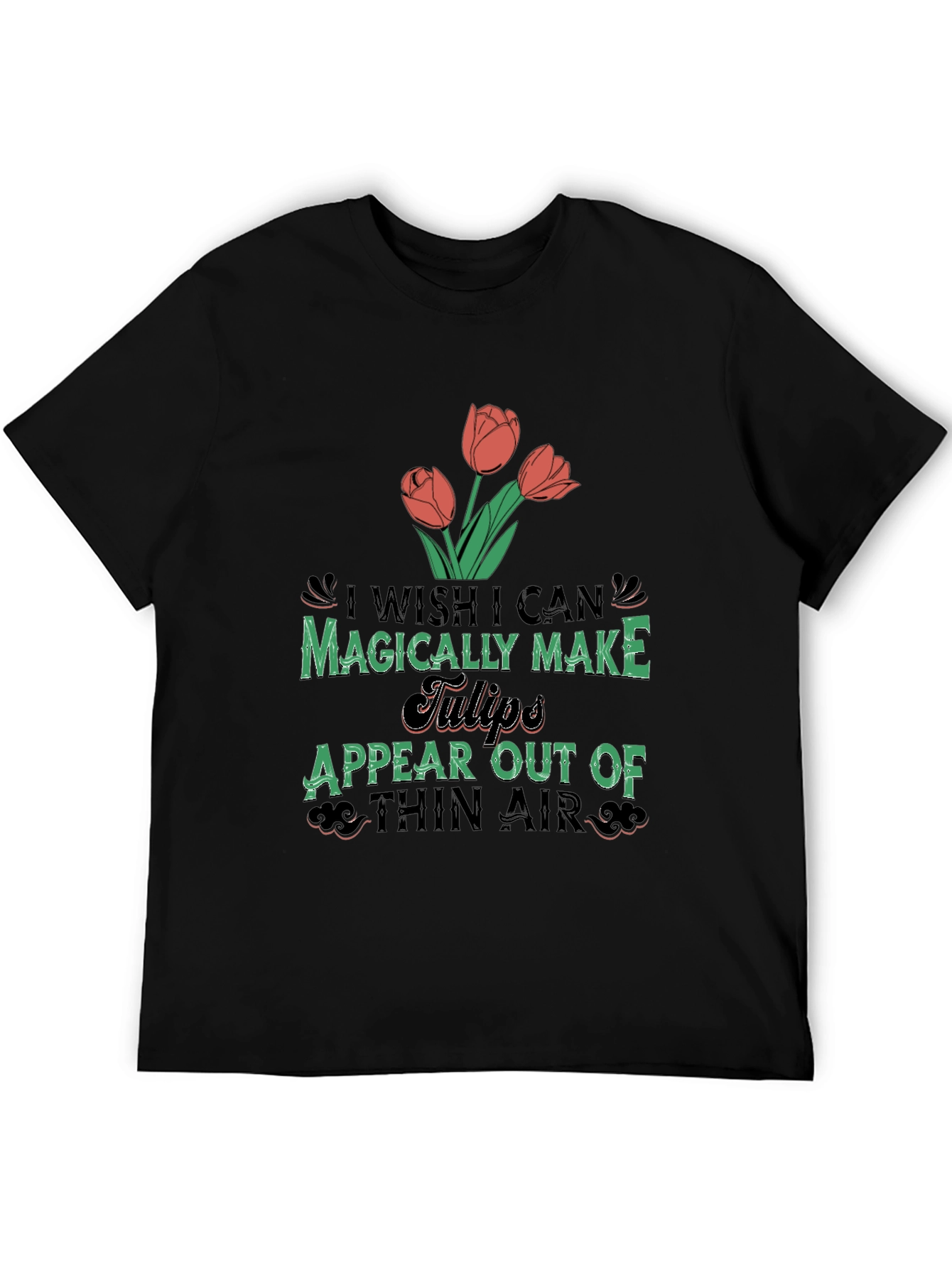 Magically Make Tulips Appear T-Shirt
