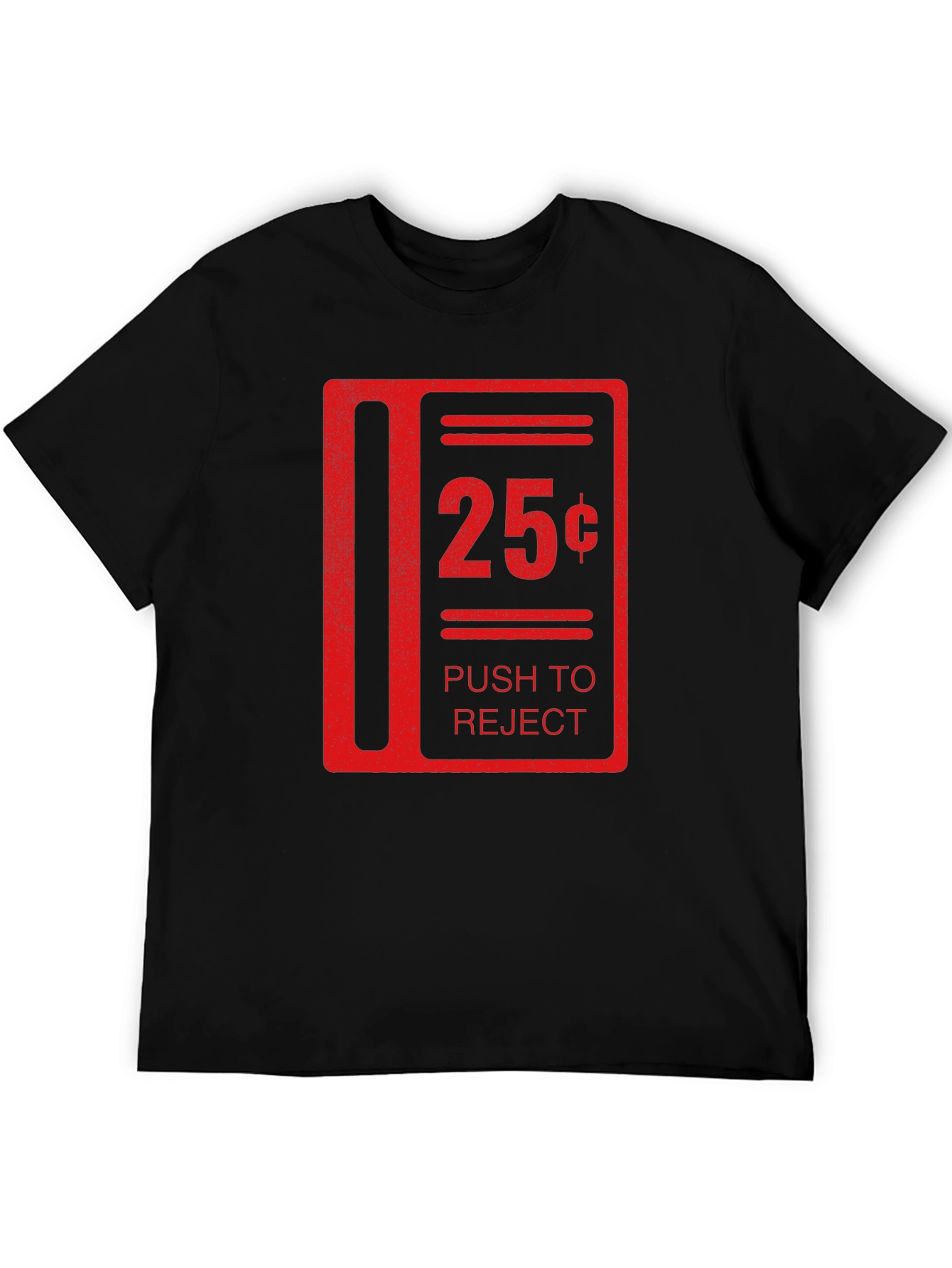 25 Cent Push to Reject Funny T-Shirt