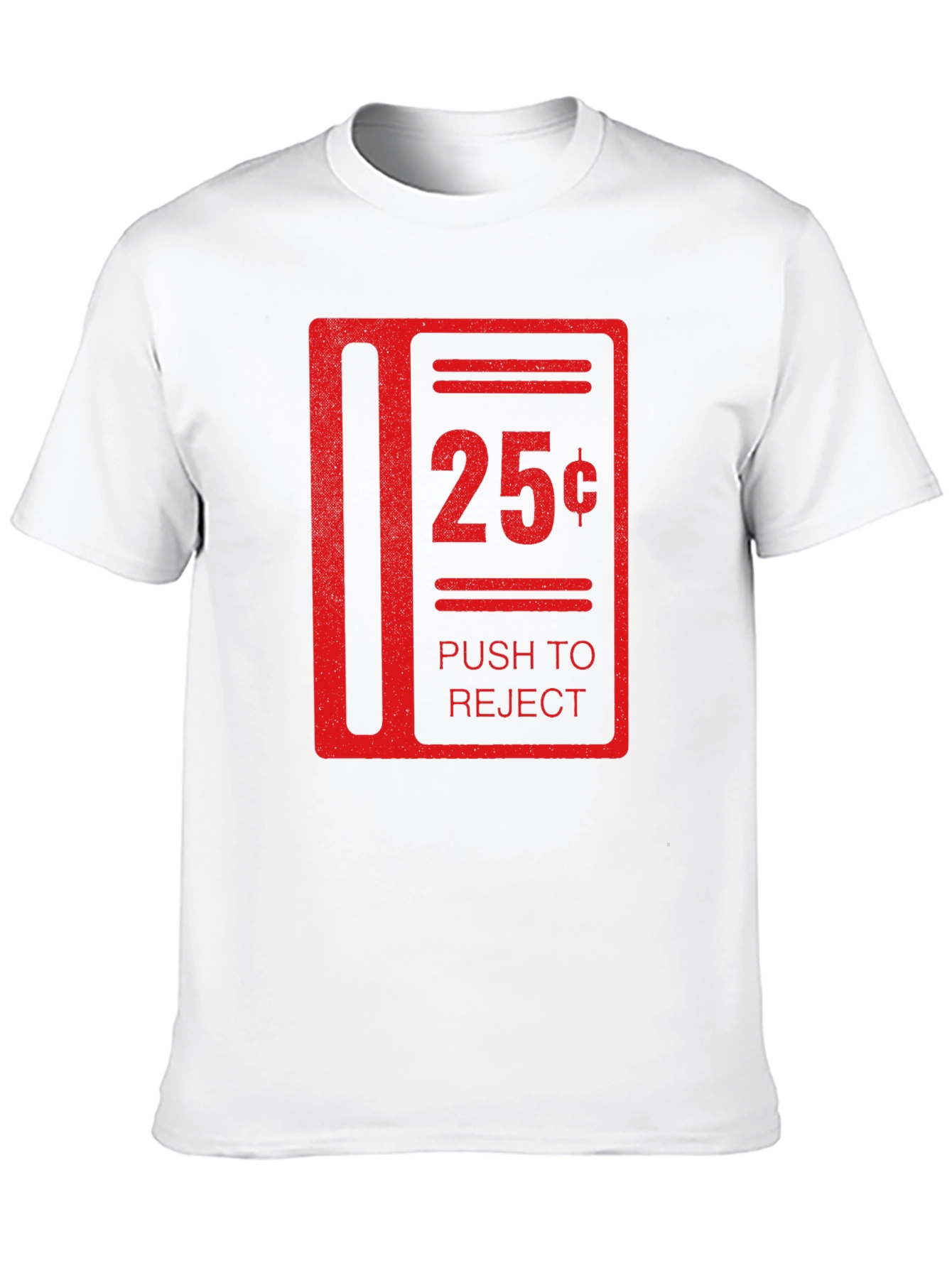 25 Cent Push to Reject Funny T-Shirt