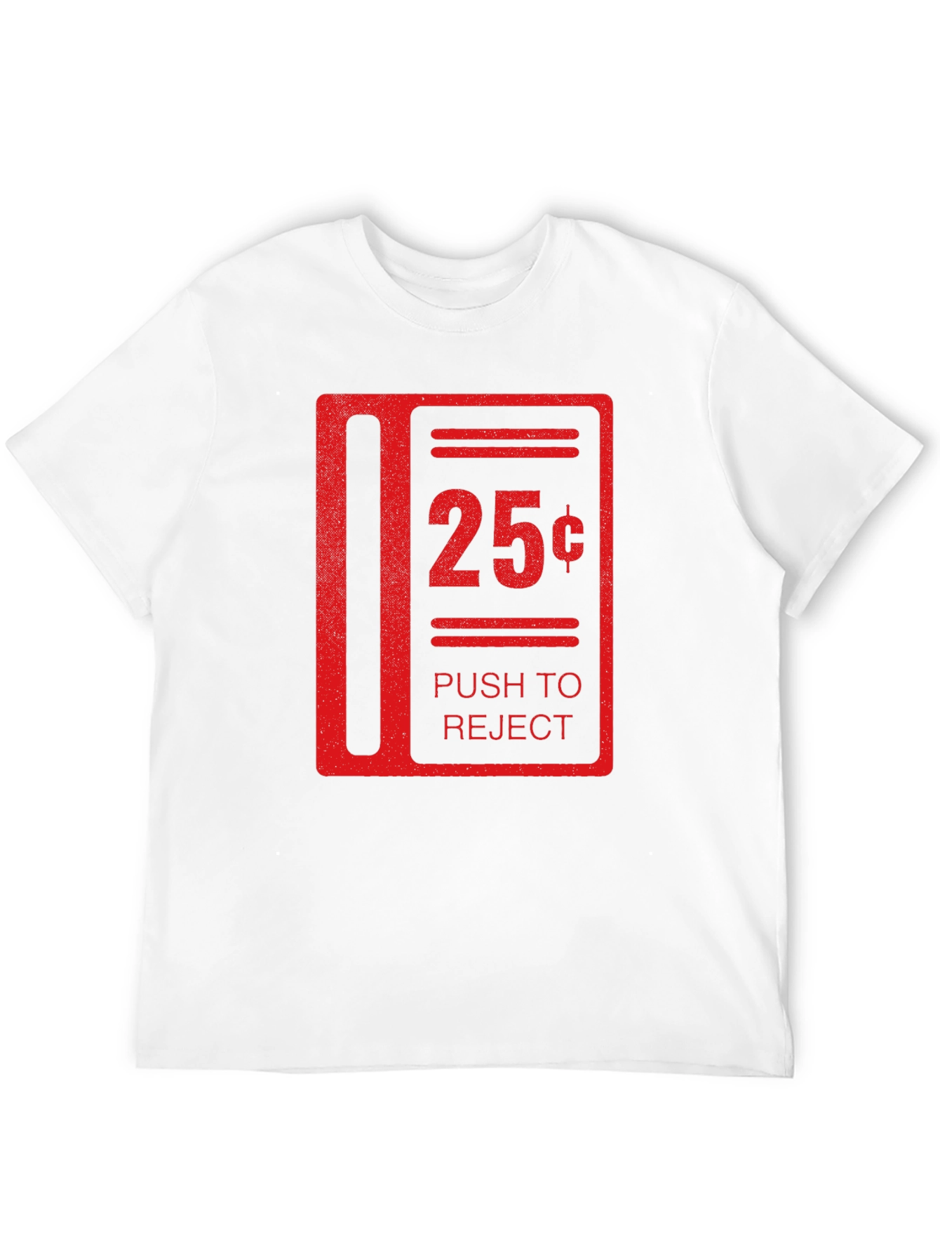 25 Cent Push to Reject Funny T-Shirt