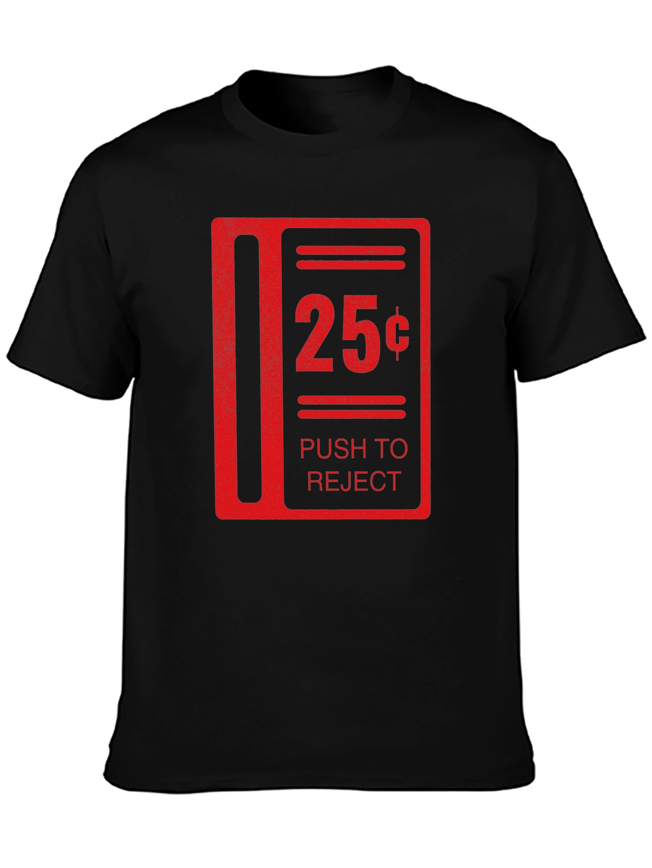 25 Cent Push to Reject Funny T-Shirt