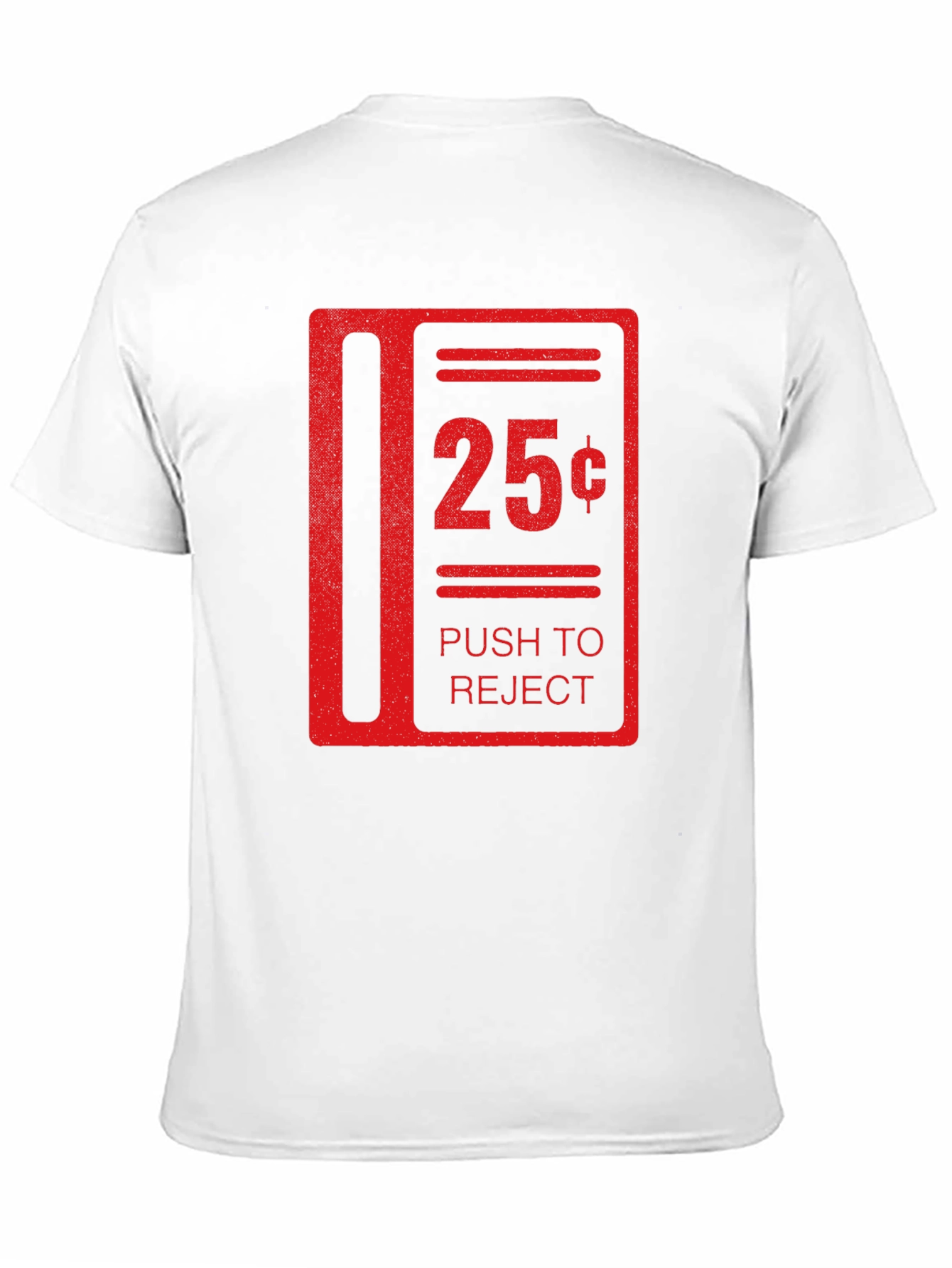 25 Cent Push to Reject Funny T-Shirt