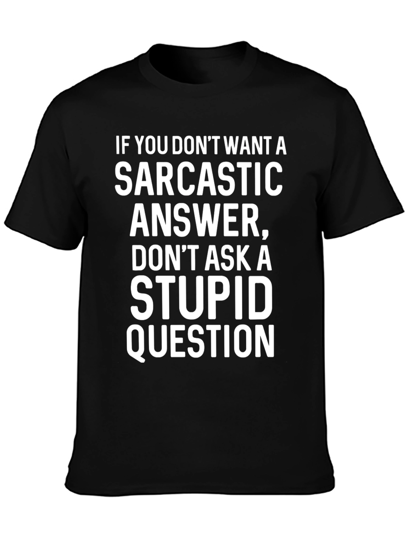 Sarcastic Answer Graphic Tee - Dont Ask Stupid Questions