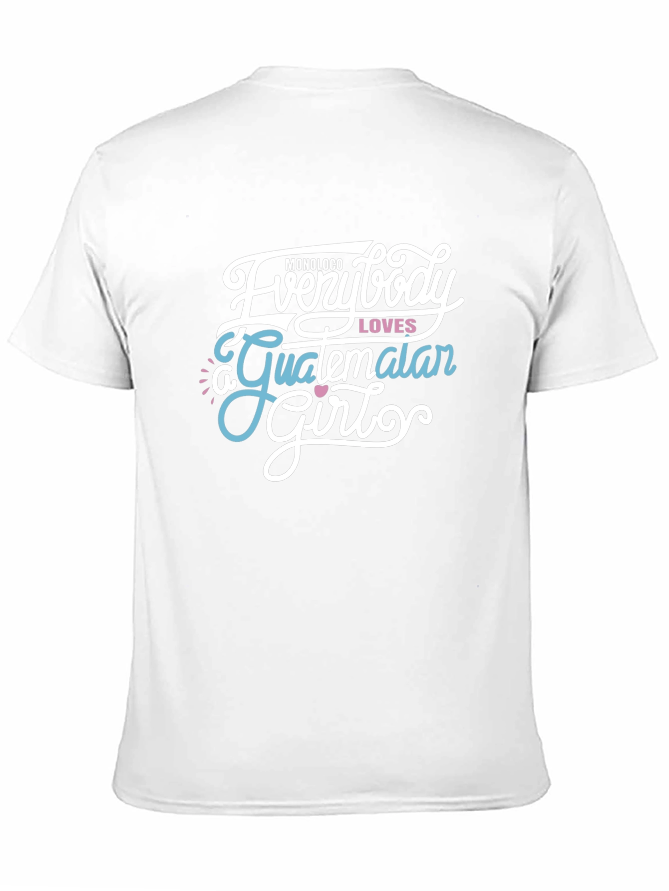 Everybody Loves a Guatemalan Girl Graphic Tee