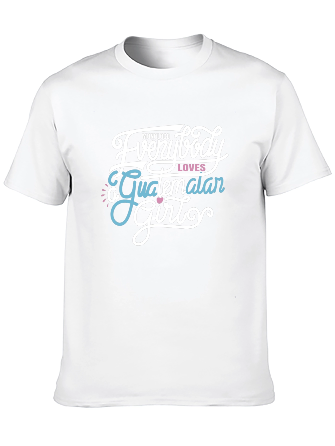 Everybody Loves a Guatemalan Girl Graphic Tee