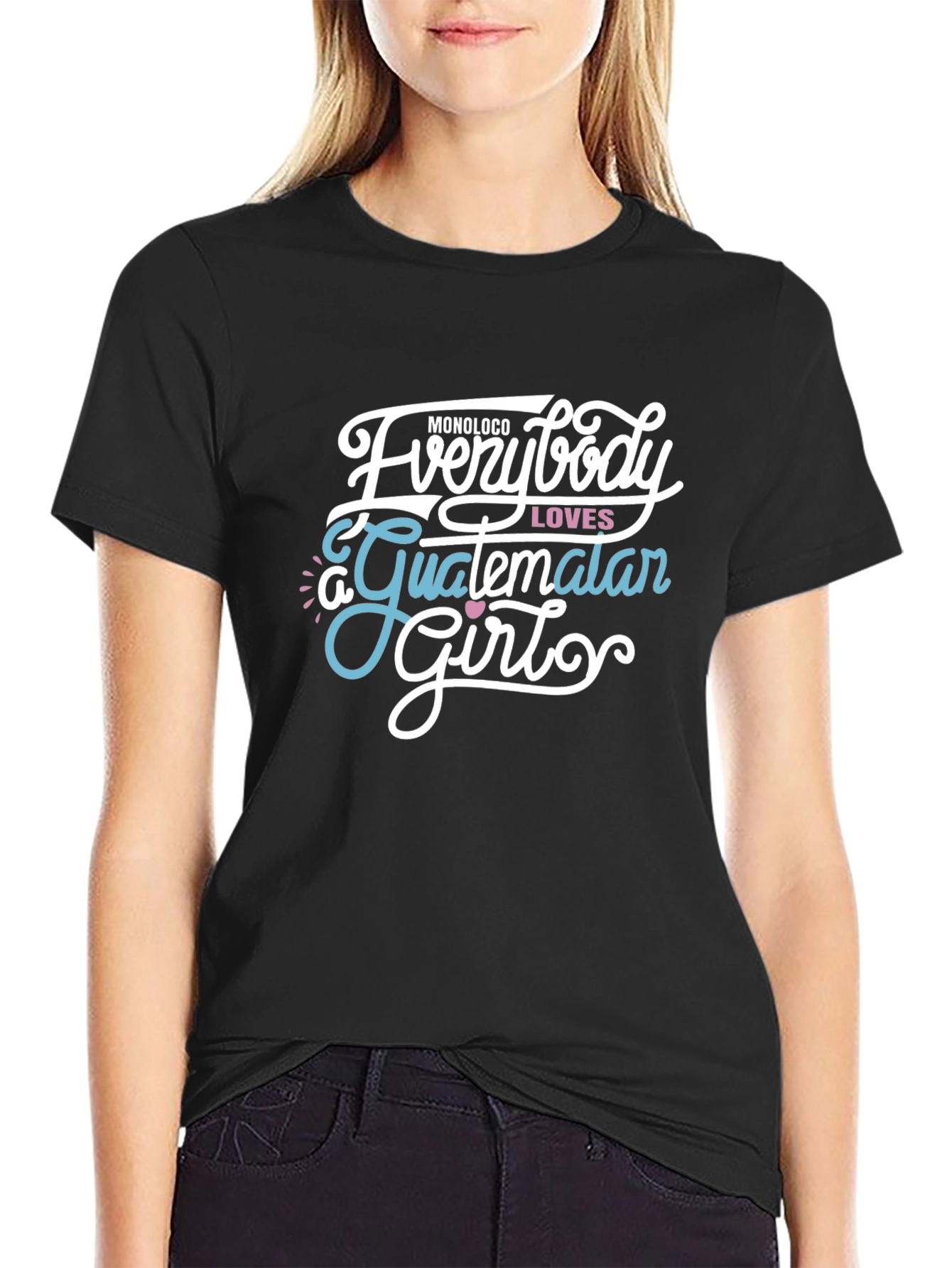 Everybody Loves a Guatemalan Girl Graphic Tee