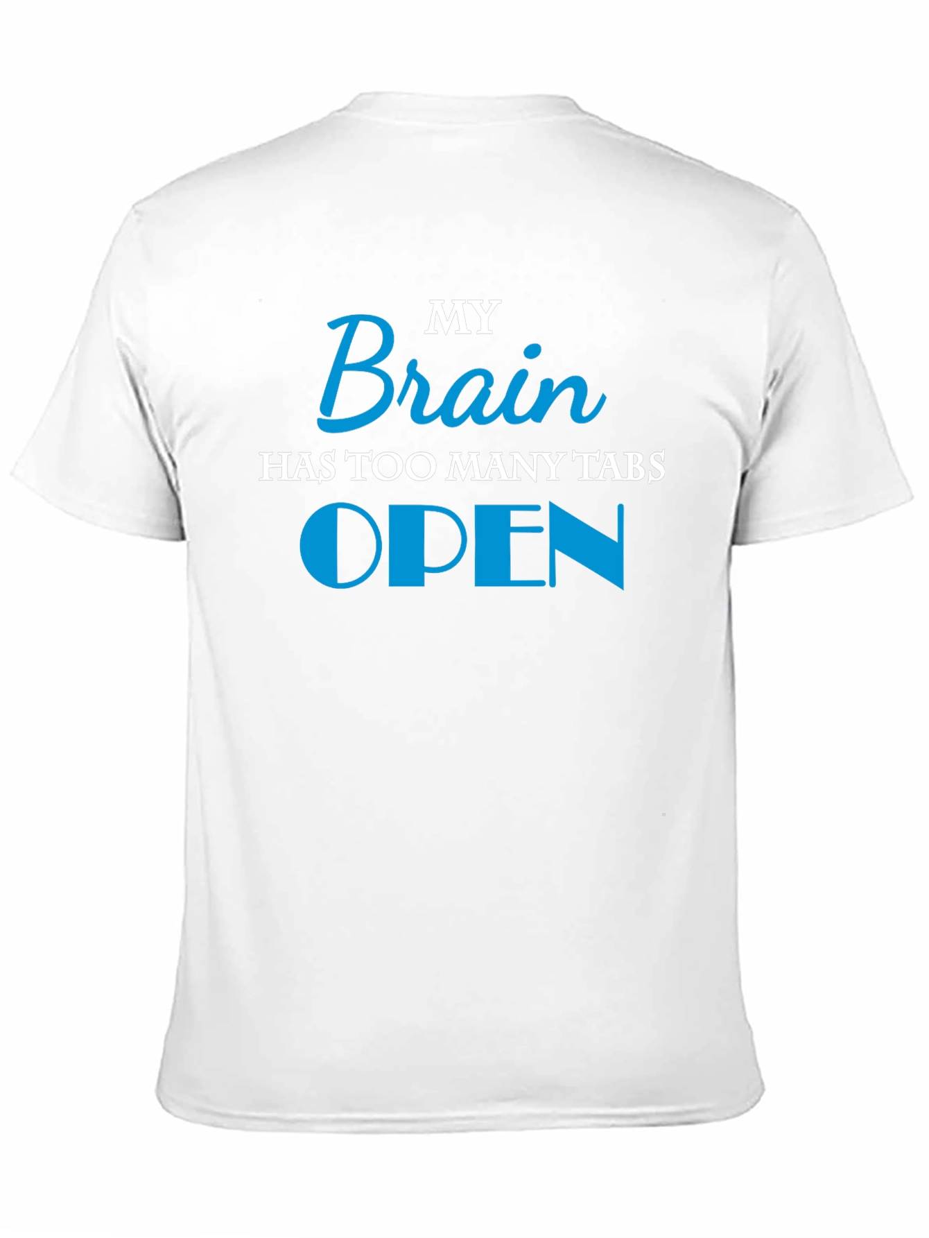My Brain Has Too Many Tabs Open T-Shirt