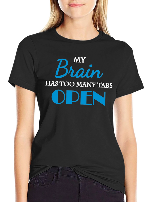 My Brain Has Too Many Tabs Open T-Shirt
