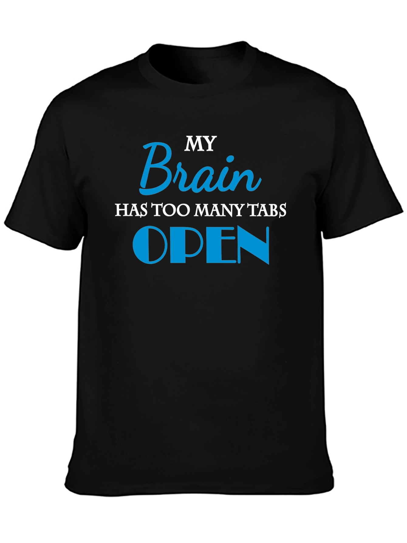My Brain Has Too Many Tabs Open T-Shirt