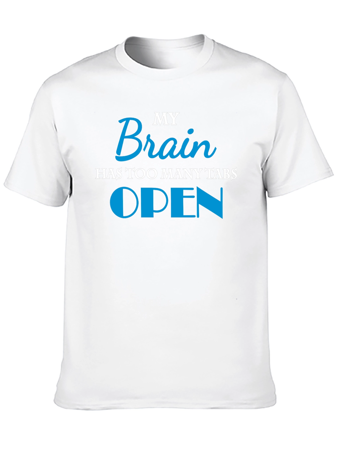 My Brain Has Too Many Tabs Open T-Shirt