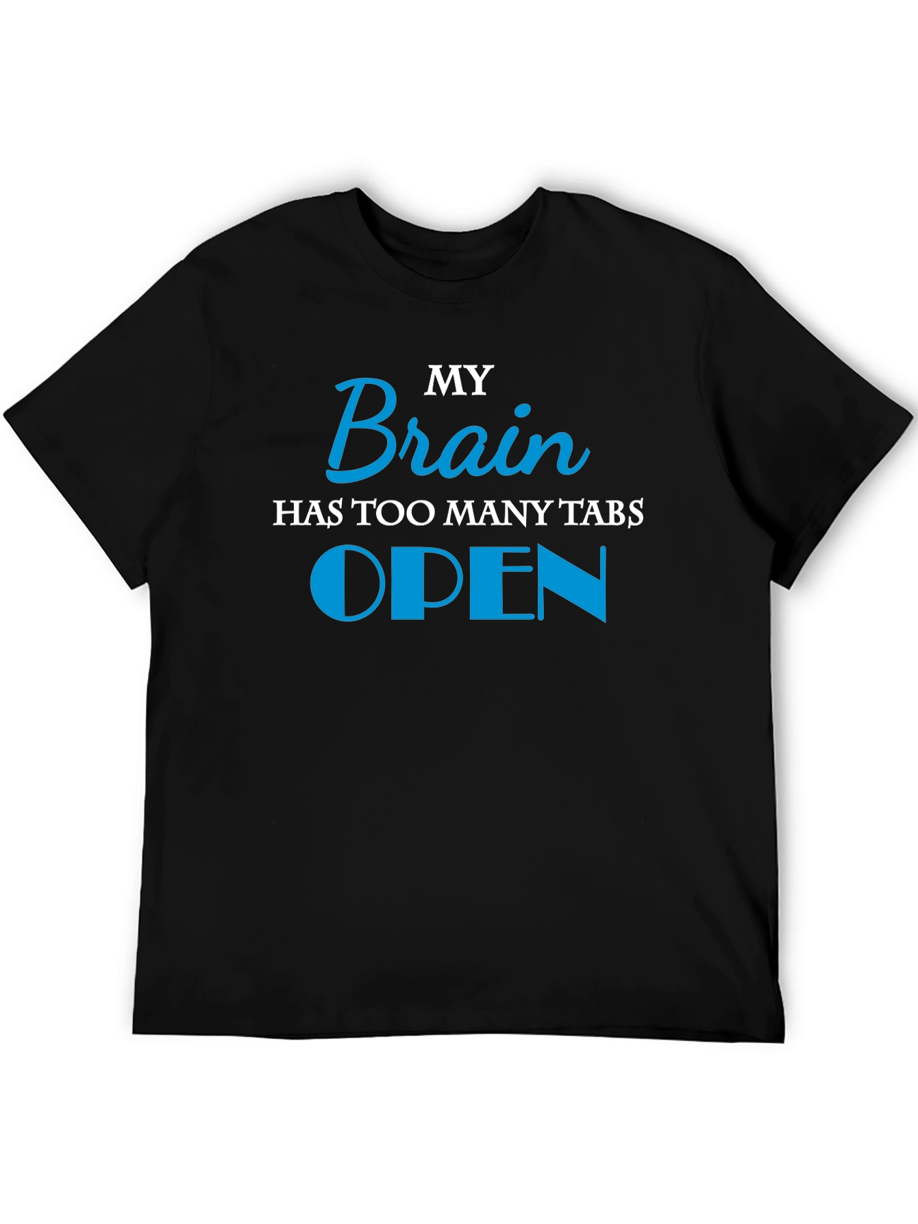 My Brain Has Too Many Tabs Open T-Shirt