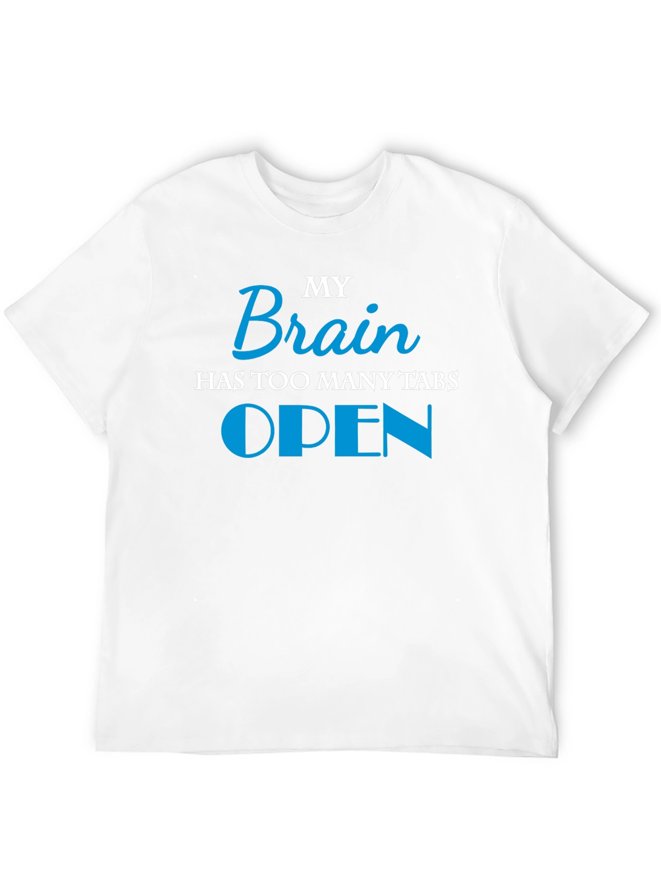 My Brain Has Too Many Tabs Open T-Shirt
