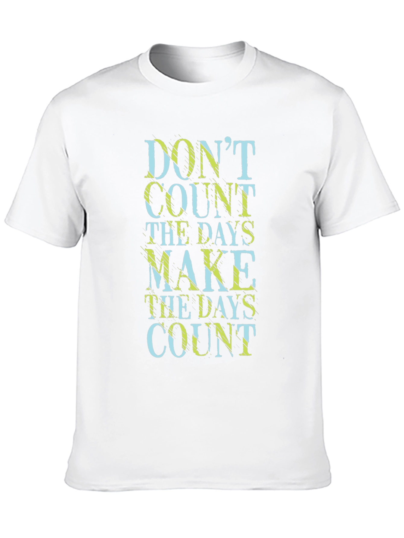 Inspirational Graphic Tee - Dont Count the Days