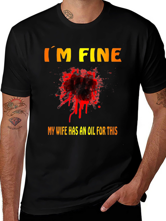 Funny Im Fine T-Shirt - My Wife Has an Oil For This
