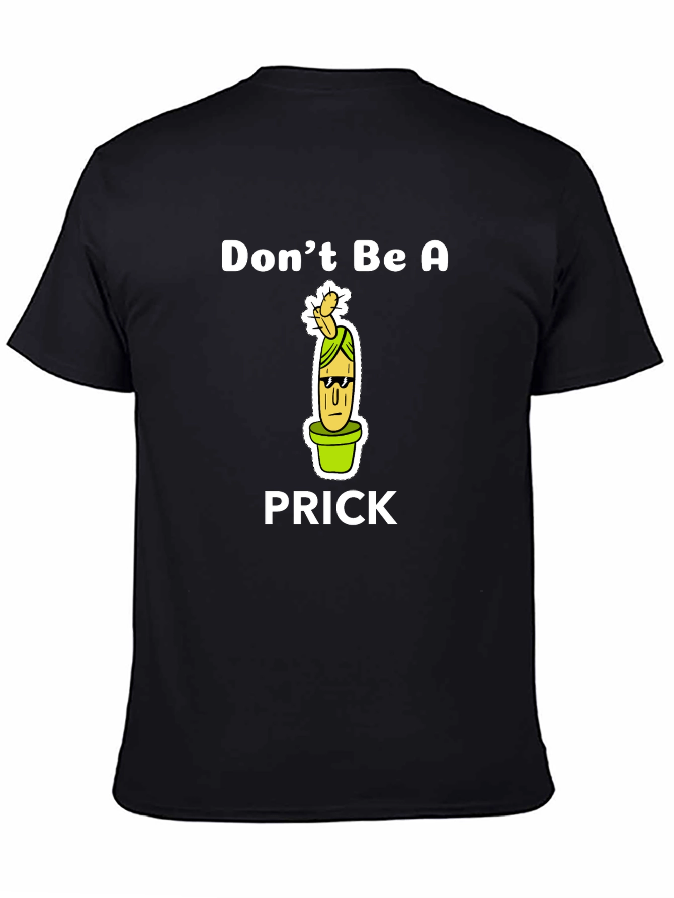 Dont Be A Prick Graphic Tee