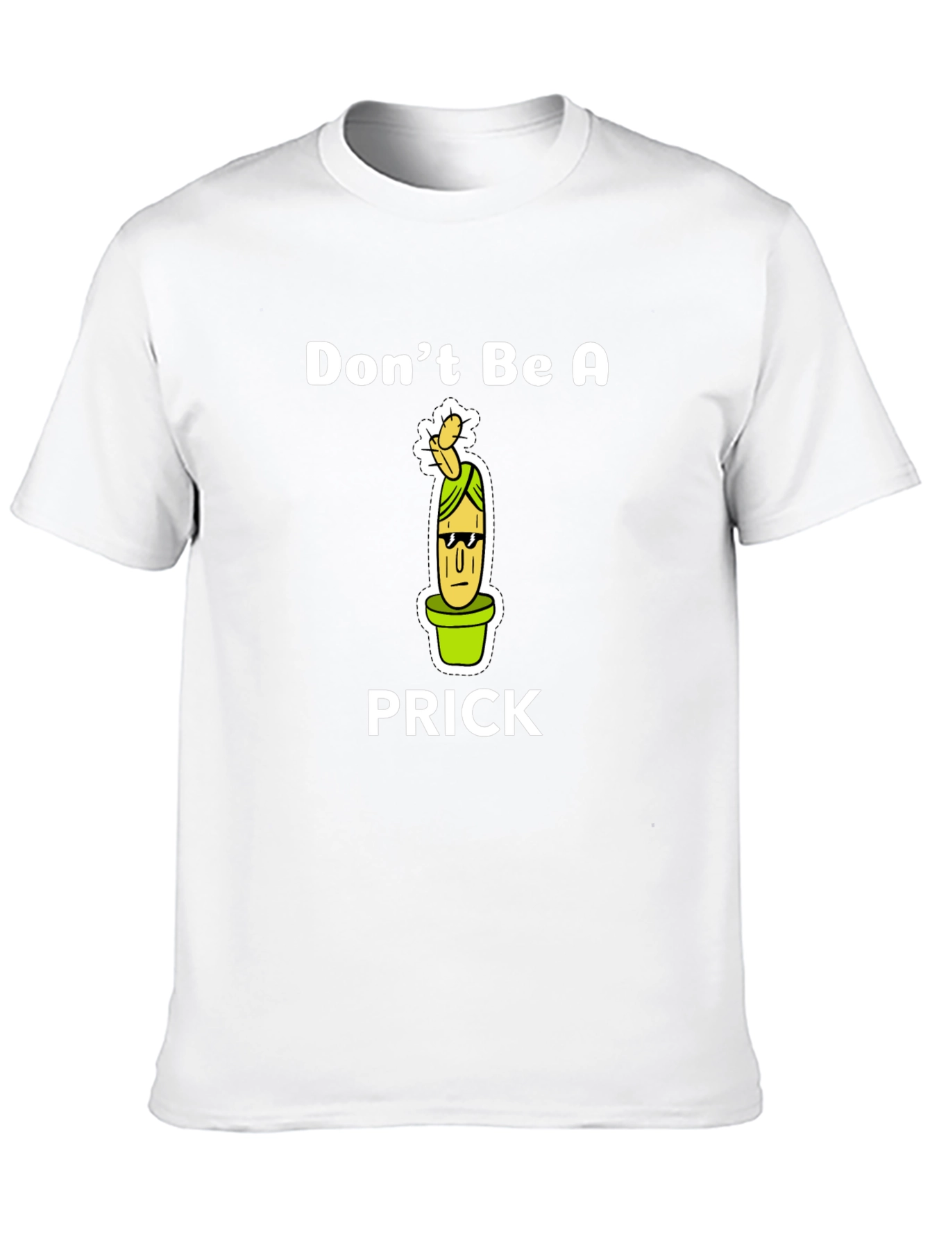 Dont Be A Prick Graphic Tee