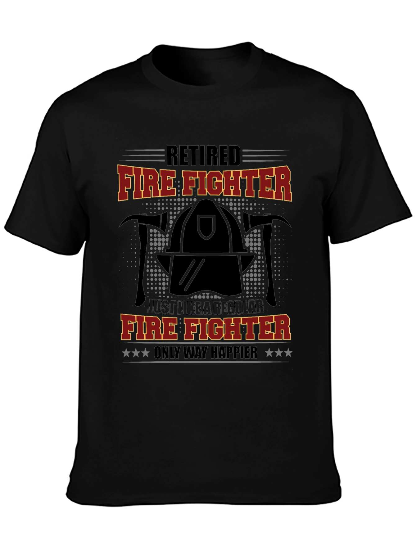 Retired Firefighter T-Shirt - Only Way Happier Tee