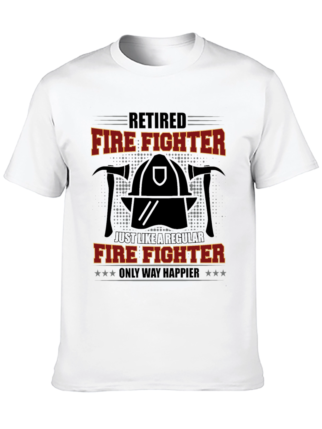 Retired Firefighter T-Shirt - Only Way Happier Tee