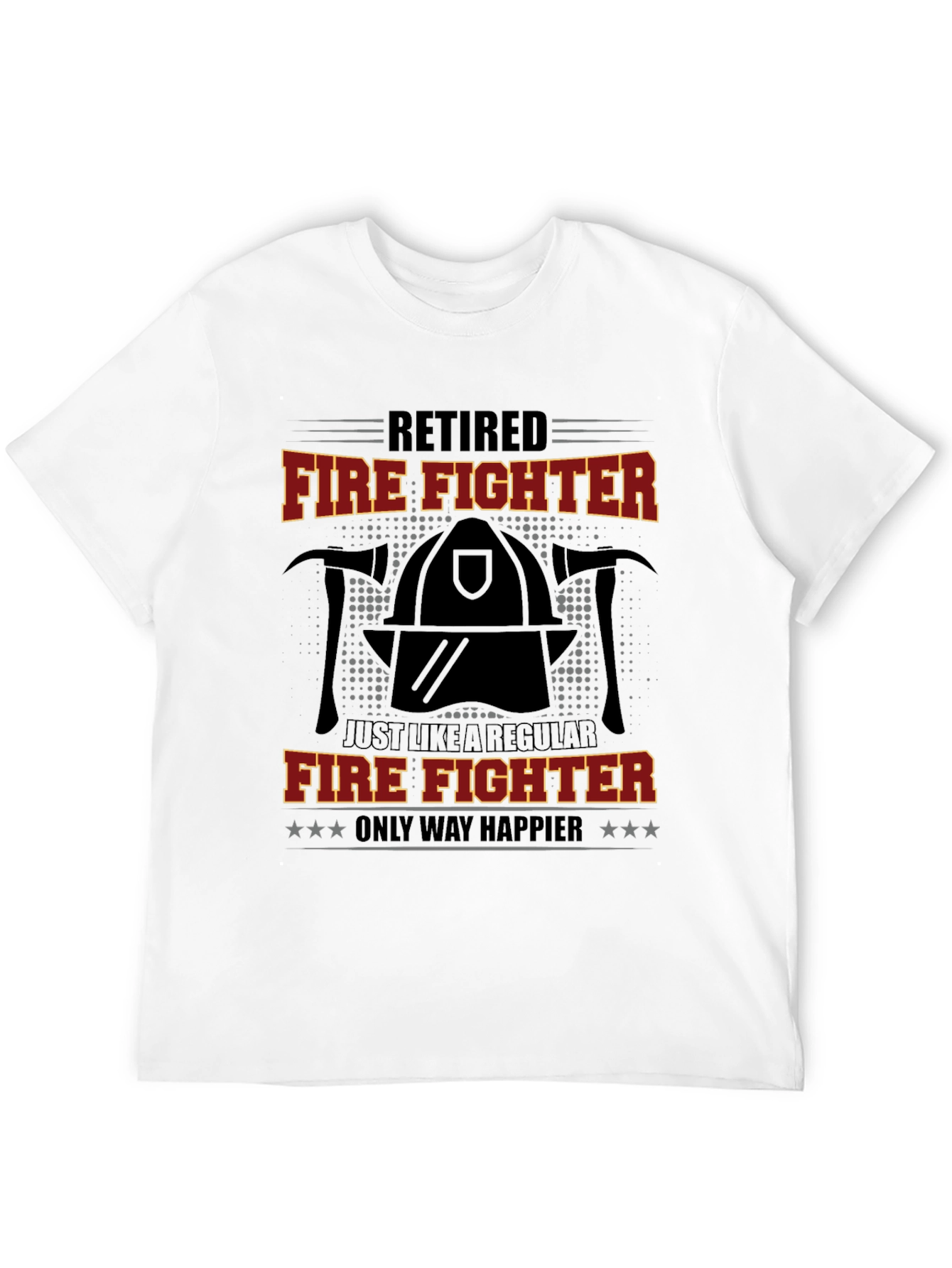 Retired Firefighter T-Shirt - Only Way Happier Tee