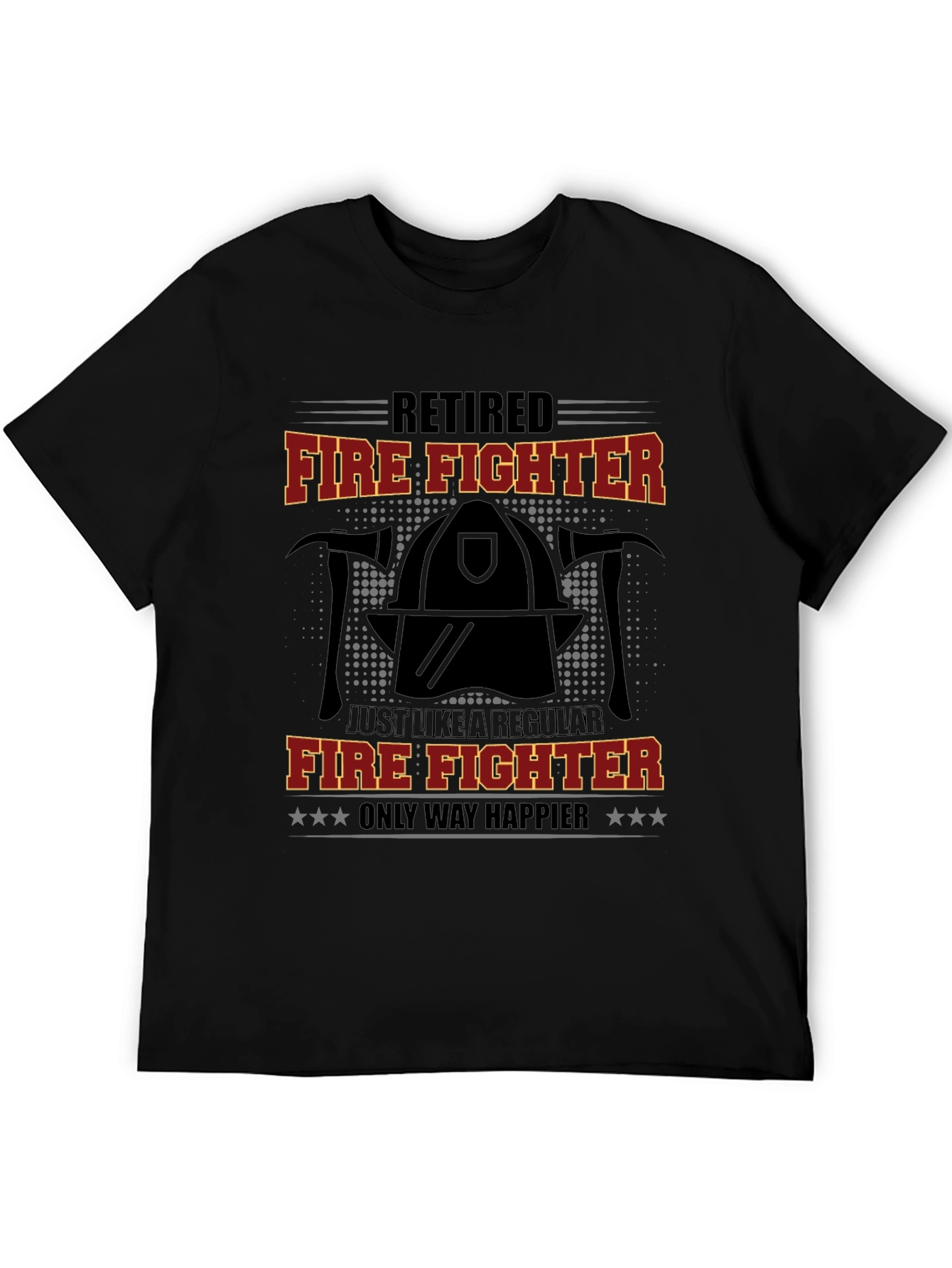 Retired Firefighter T-Shirt - Only Way Happier Tee