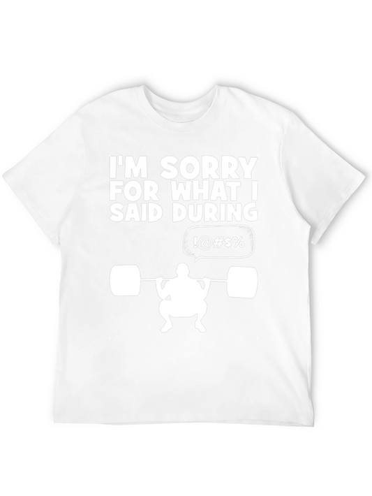 Funny Gym T-Shirt - Im Sorry For What I Said Lifting