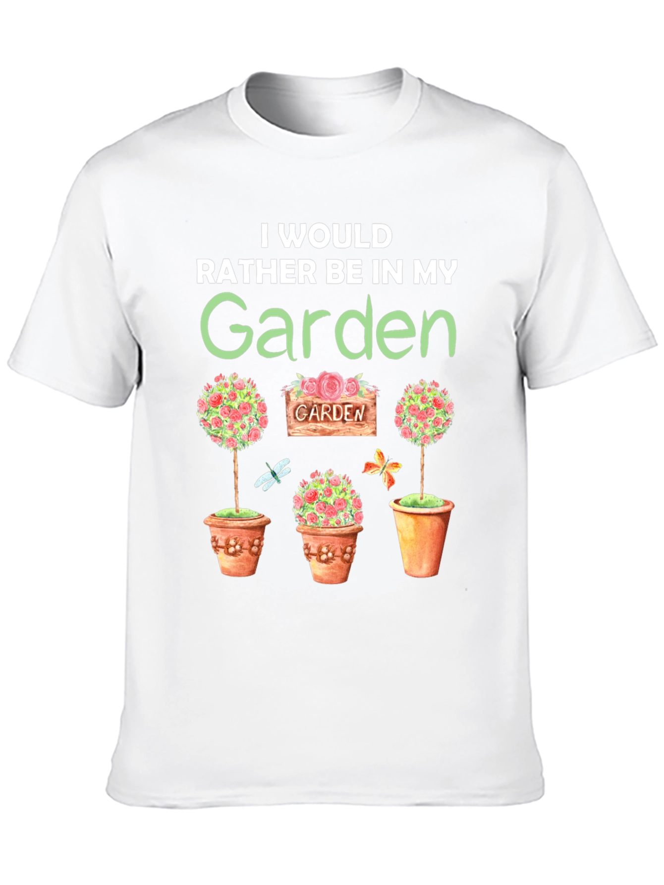 Id Rather Be in My Garden T-Shirt