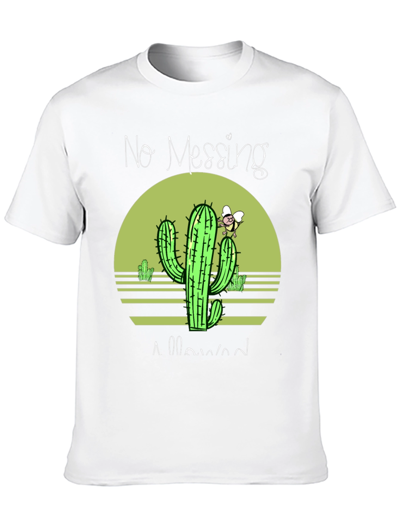 No Messing Allowed Cactus T-Shirt