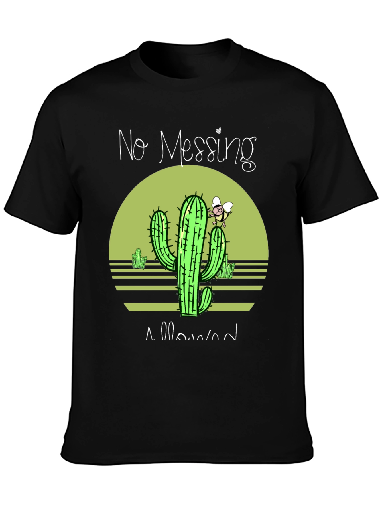 No Messing Allowed Cactus T-Shirt