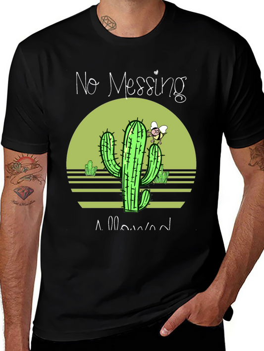 No Messing Allowed Cactus T-Shirt