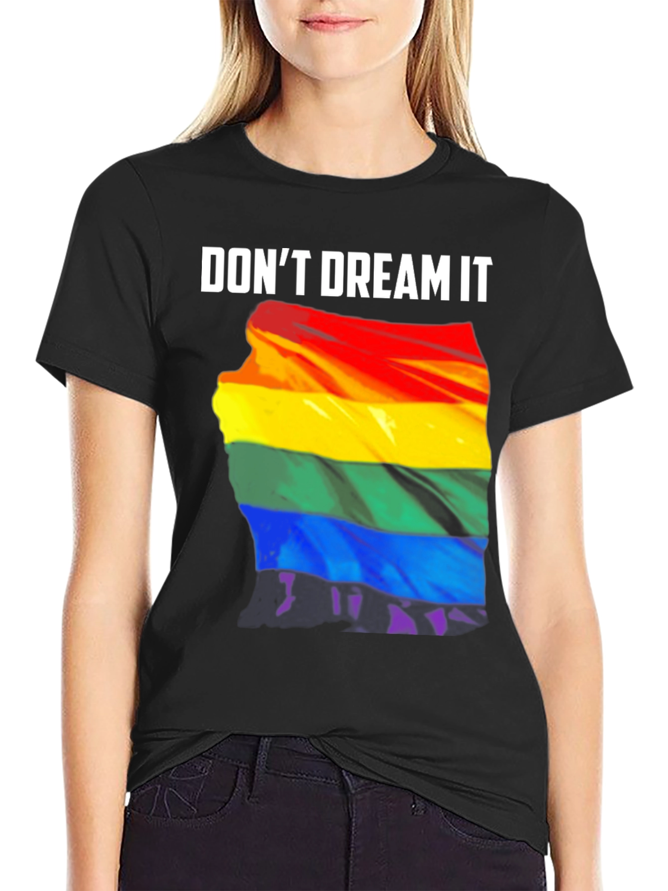 Dont Dream It Pride T-Shirt