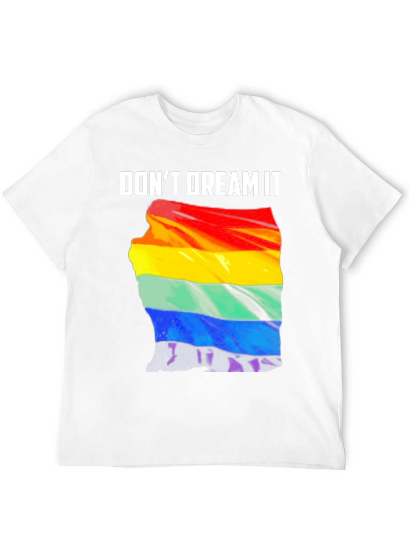 Dont Dream It Pride T-Shirt
