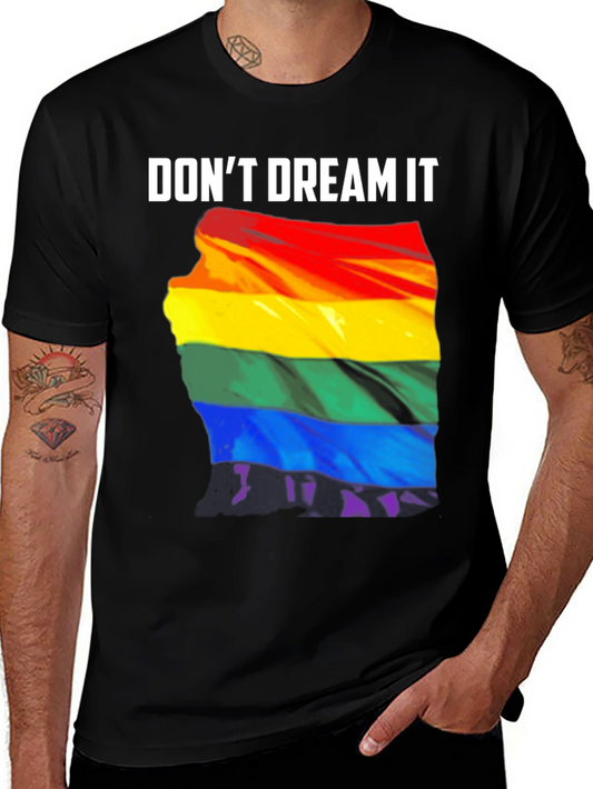 Dont Dream It Pride T-Shirt