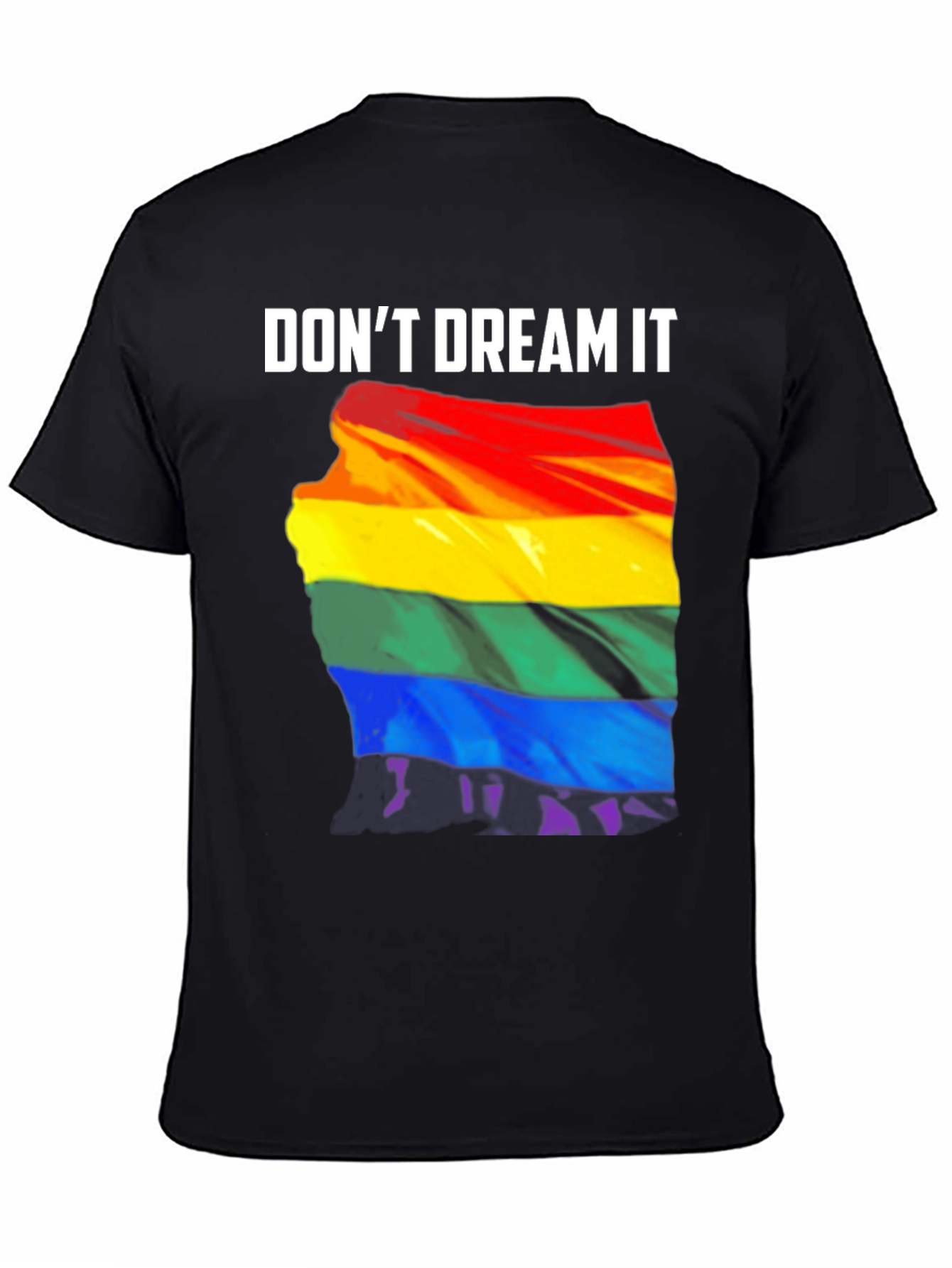 Dont Dream It Pride T-Shirt