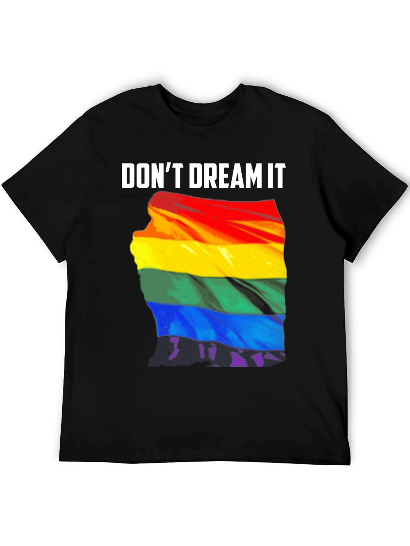 Dont Dream It Pride T-Shirt