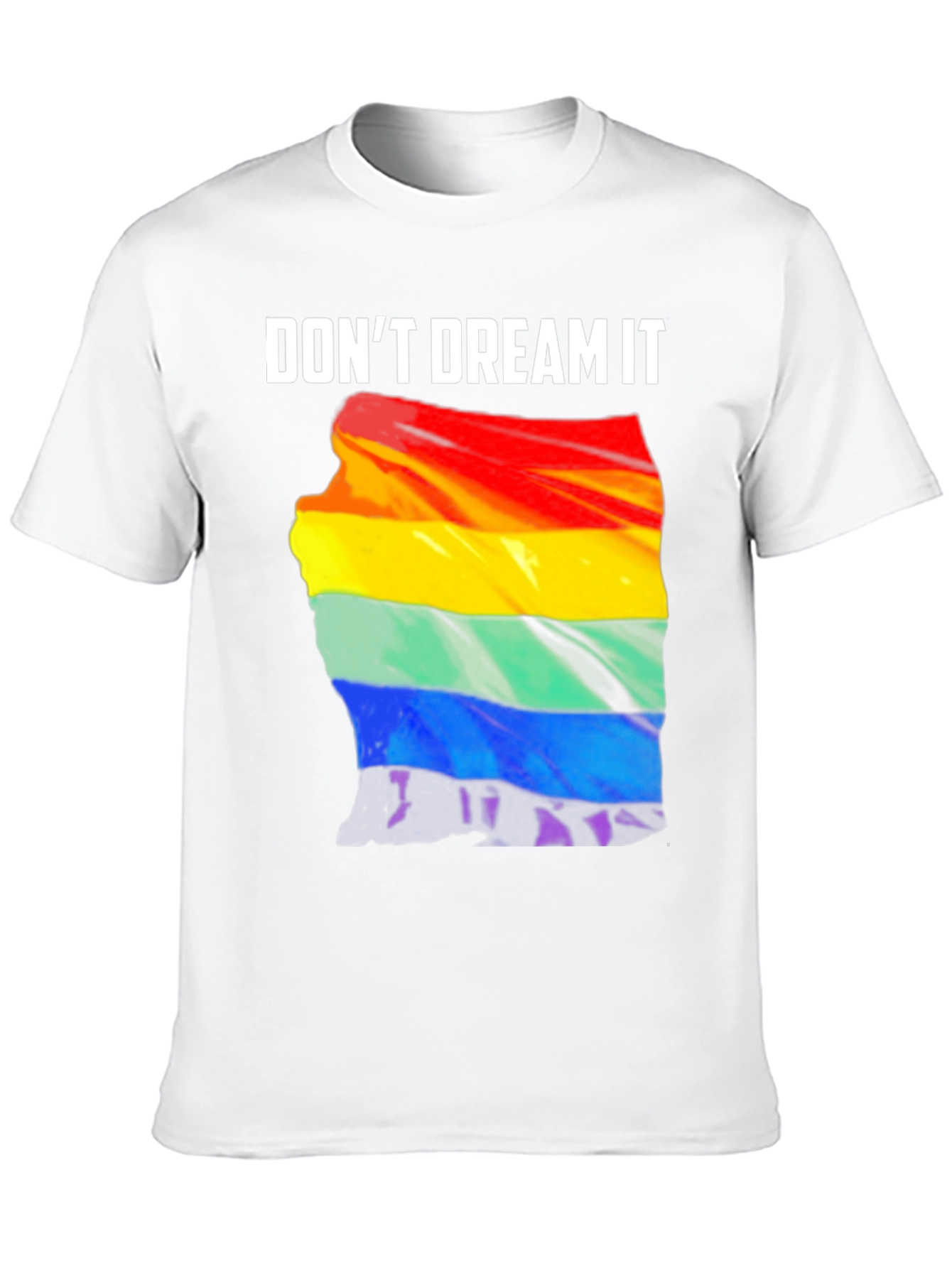 Dont Dream It Pride T-Shirt