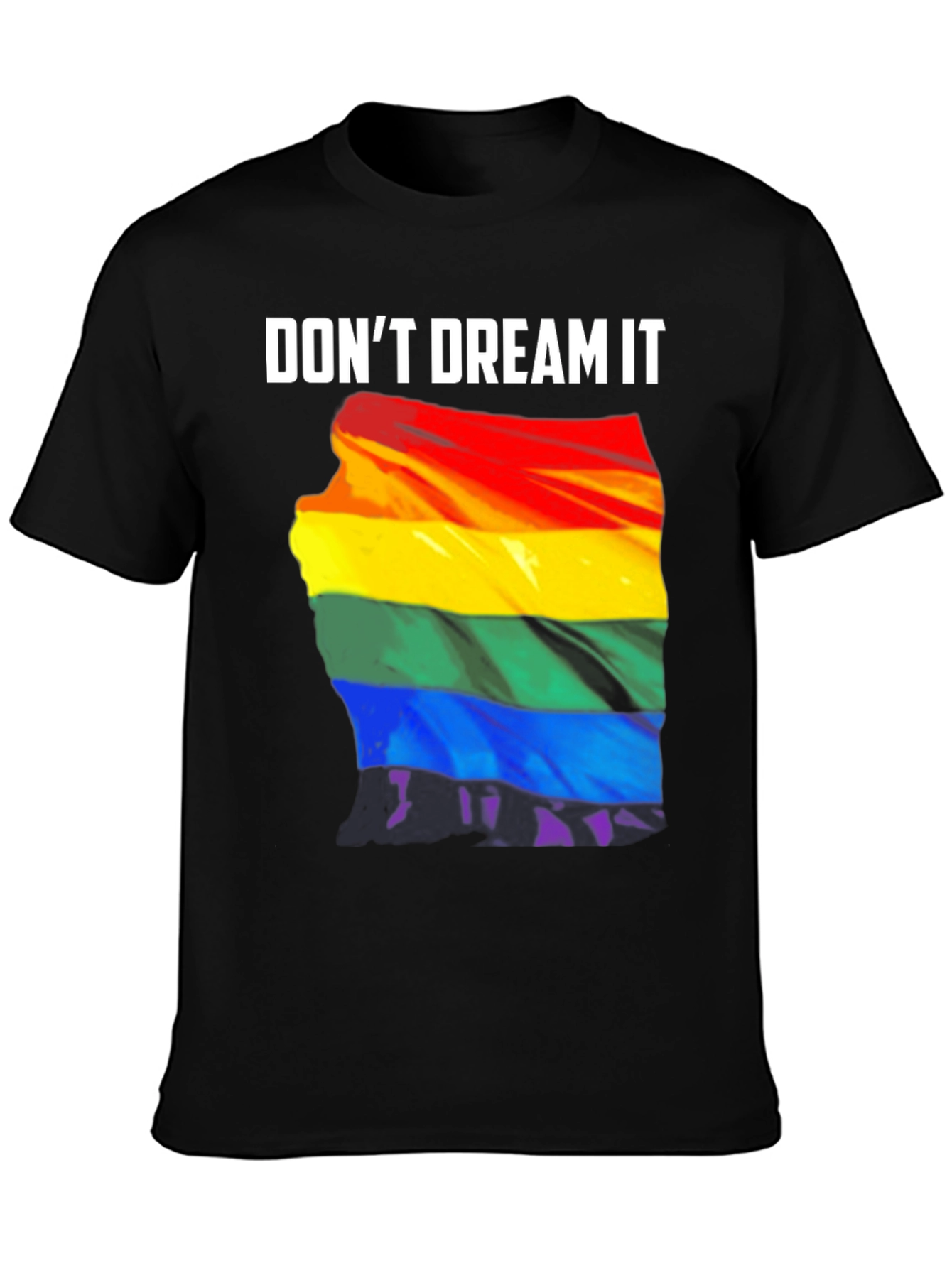 Dont Dream It Pride T-Shirt