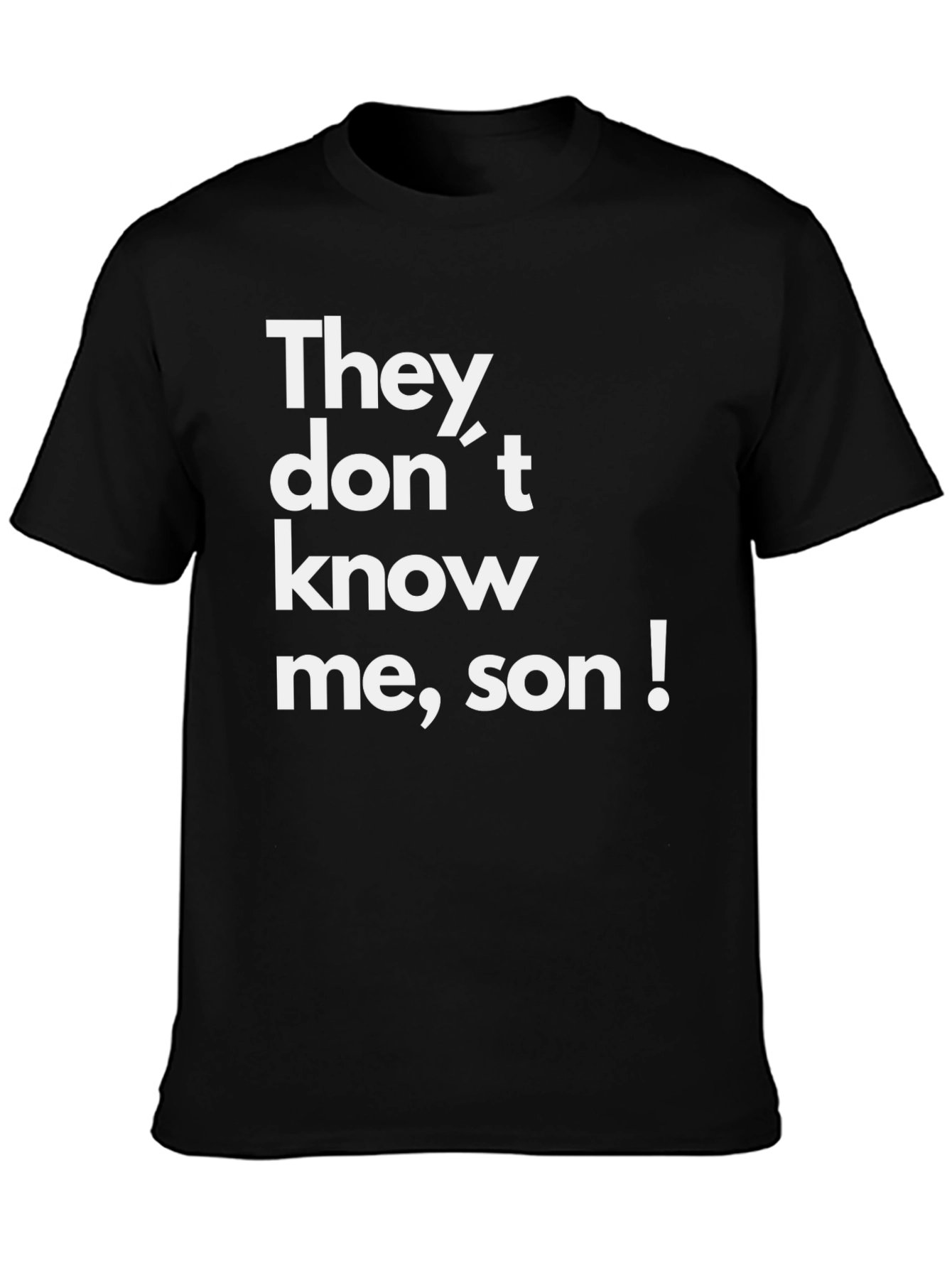 They Dont Know Me Son! Graphic Tee