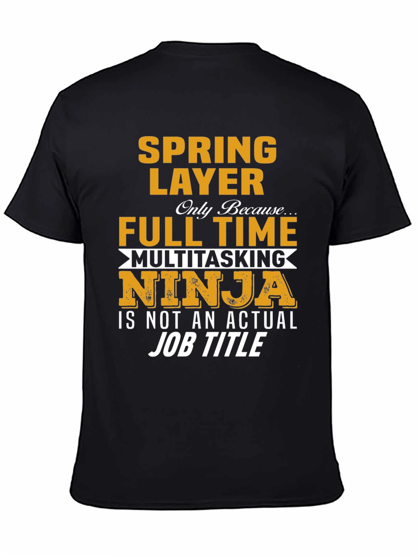 Spring Layer Full-Time Multitasking Ninja T-Shirt
