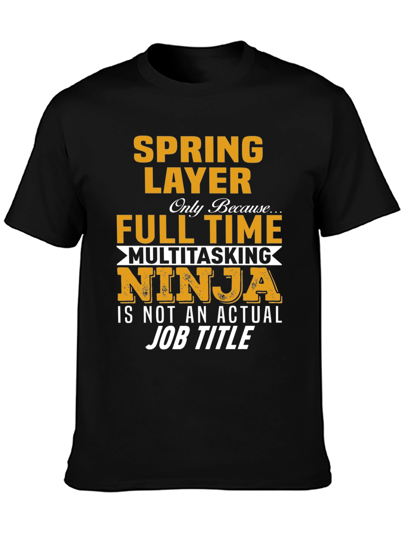 Spring Layer Full-Time Multitasking Ninja T-Shirt