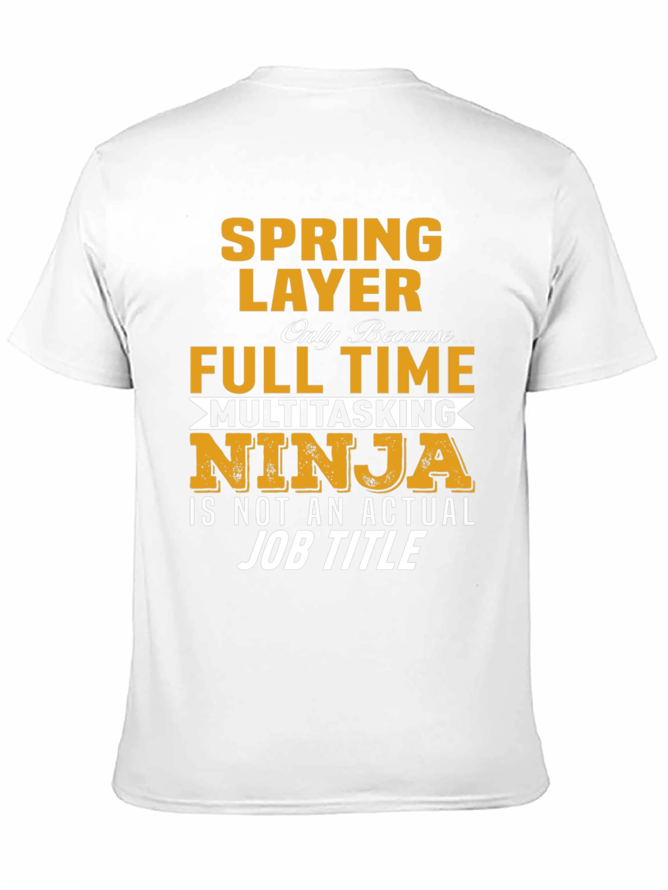 Spring Layer Full-Time Multitasking Ninja T-Shirt